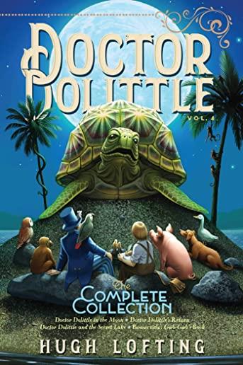Doctor Dolittle the Complete Collection, Vol. 4, Volume 4: Doctor Dolittle in the Moon; Doctor Dolittle's Return; Doctor Dolittle and the Secret Lake;