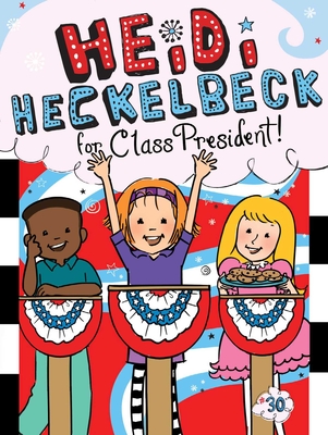 Heidi Heckelbeck for Class President, Volume 30