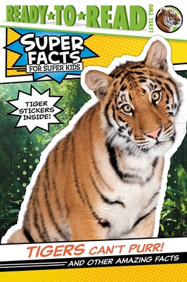 Tigers Can't Purr!: And Other Amazing Facts