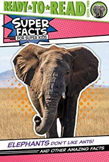 Elephants Don't Like Ants!: And Other Amazing Facts