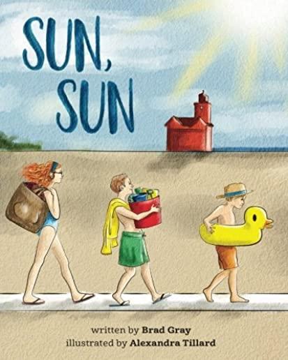 Sun, Sun: The Joy of a Summer Day at the Beach ... A stunningly illustrated, fun and delightful rhyming book for Kids 2-6 (perfe