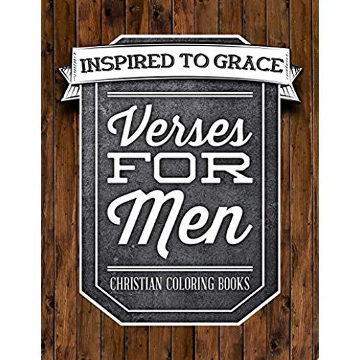 Verses For Men: Inspired To Grace: Christian Coloring Books: A Scripture Coloring Book for Adults & Teens