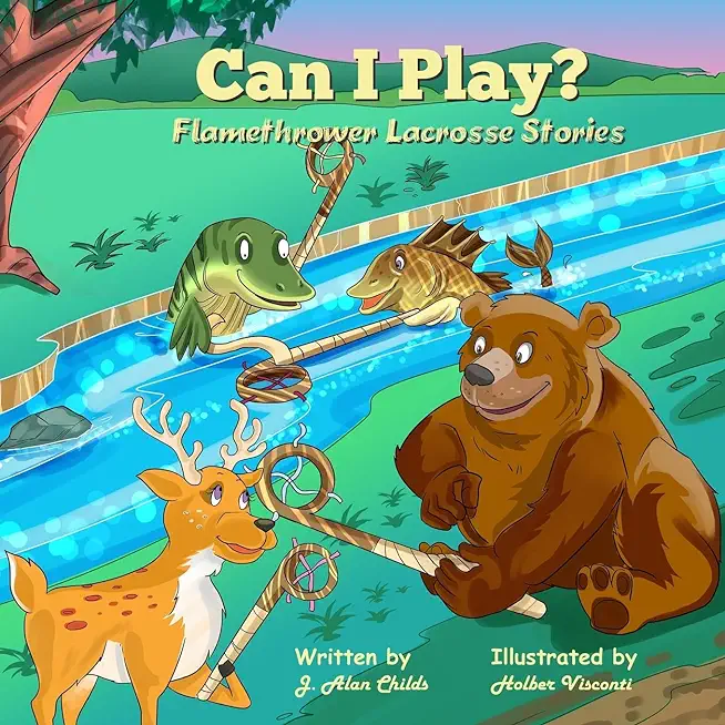 Can I Play?: Flamethrower Lacrosse Stories