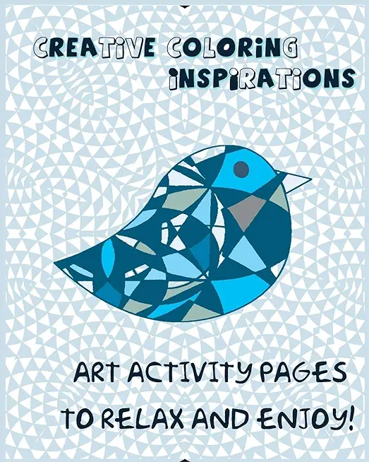 Creative Coloring Inspirations: Art Activity Pages to Relax and Enjoy!