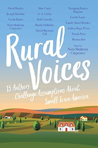 Rural Voices: 15 Authors Challenge Assumptions about Small-Town America