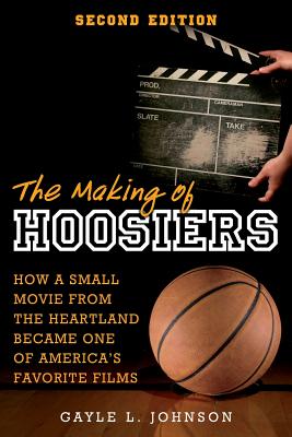 The Making of Hoosiers: How a Small Movie from the Heartland Became One of America's Favorite Films