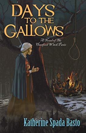 Days to the Gallows: A Novel of the Hartford Witch Panic