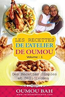 Les Recettes de l'Atelier de Oumou, Volume 1: Des Recettes Simple et delicieuses