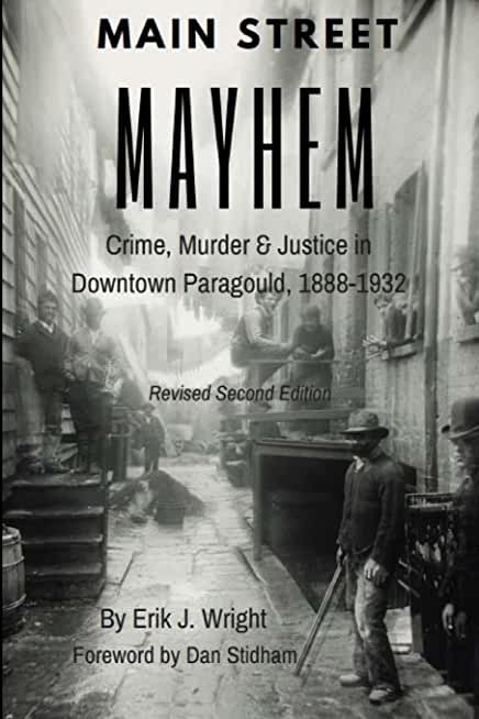 Main Street Mayhem: Crime, Murder & Justice in Downtown Paragould, 1888-1932