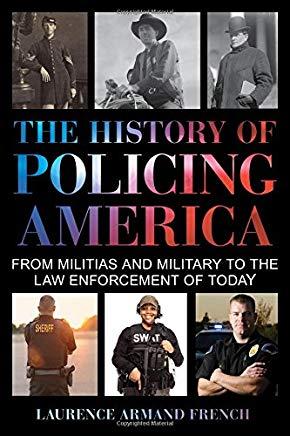 The History of Policing America: From Militias and Military to the Law Enforcement of Today