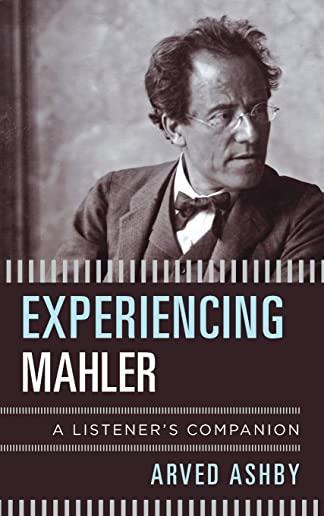 Experiencing Mahler: A Listener's Companion