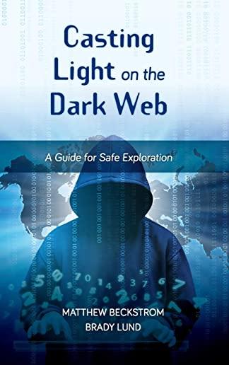 Casting Light on the Dark Web: A Guide for Safe Exploration
