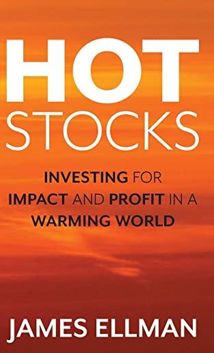 Hot Stocks: Investing for Impact and Profit in a Warming World