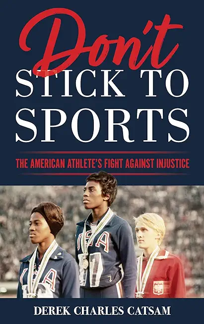 Don't Stick to Sports: The American Athlete's Fight Against Injustice