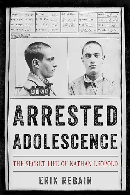 Arrested Adolescence: The Secret Life of Nathan Leopold