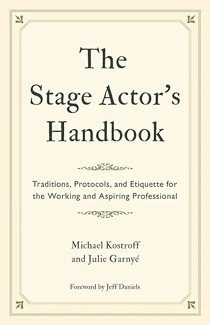 The Stage Actor's Handbook: Traditions, Protocols, and Etiquette for the Working and Aspiring Professional