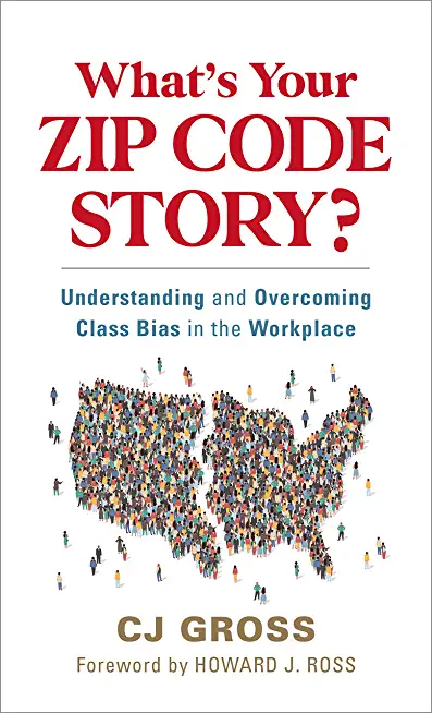 What's Your Zip Code Story?: Understanding and Overcoming Class Bias in the Workplace