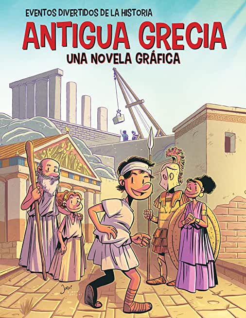 Antigua Grecia (Ancient Greece): Una Novela GrÃ¡fica (a Graphic Novel)