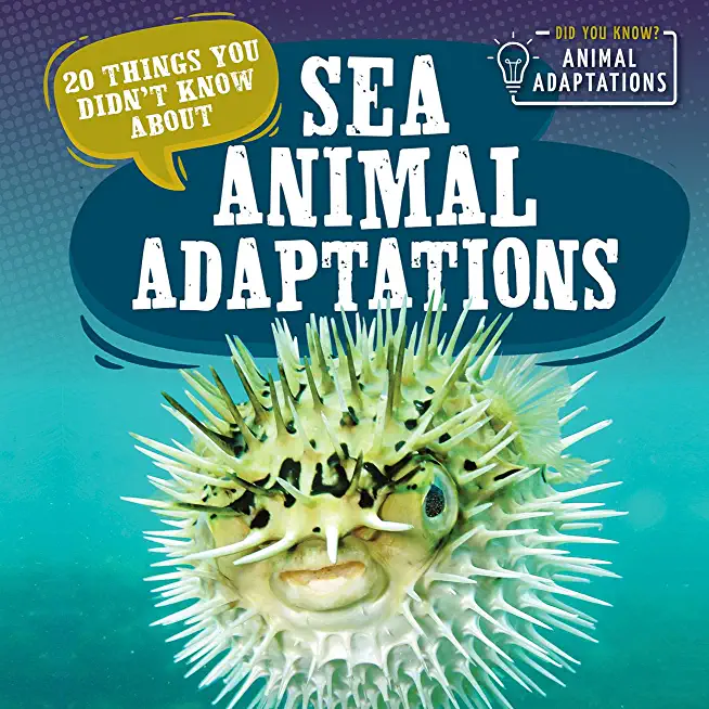20 Things You Didn't Know about Sea Animal Adaptations