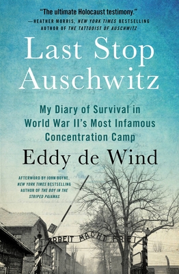 Last Stop Auschwitz: My Diary of Survival in World War IiÂ¿s Most Infamous Concentration Camp