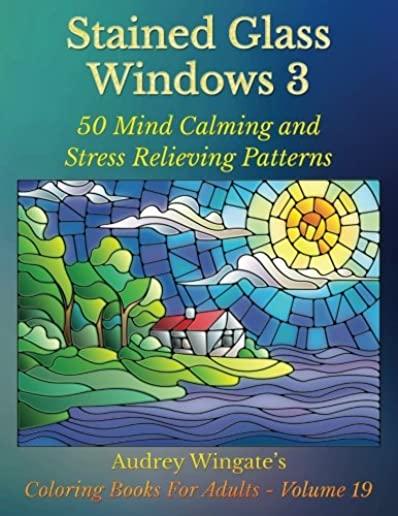 Stained Glass Windows 3: 50 Mind Calming And Stress Relieving Patterns