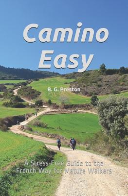 Camino Easy: A Stress-Free Guide to the French Way for Mature Walkers