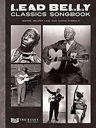 Lead Belly Classics: Words, Melody Line, and Chord Symbols