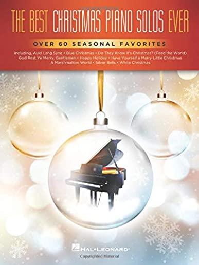 The Best Christmas Piano Solos Ever: Over 60 Seasonal Favorites