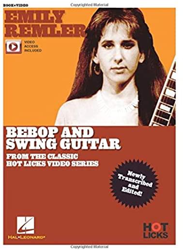 Emily Remler - Bebop and Swing Guitar Instructional Book with Online Video Lessons: From the Classic Hot Licks Video Series