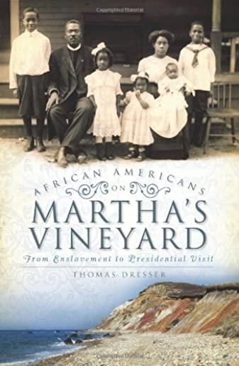 African Americans on Martha's Vineyard: From Enslavement to Presidential Visit