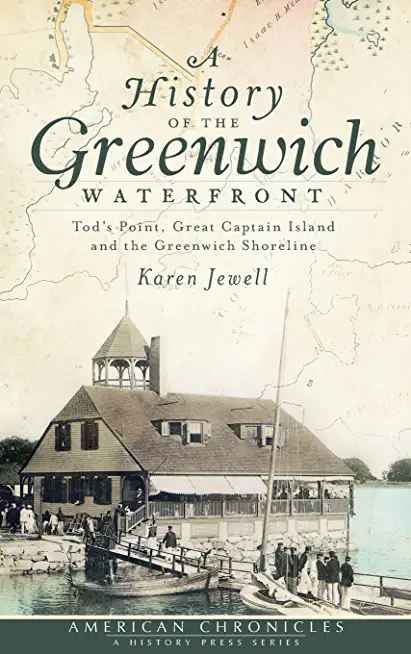 A History of the Greenwich Waterfront: Tod's Point, Great Captain Island and the Greenwich Shoreline