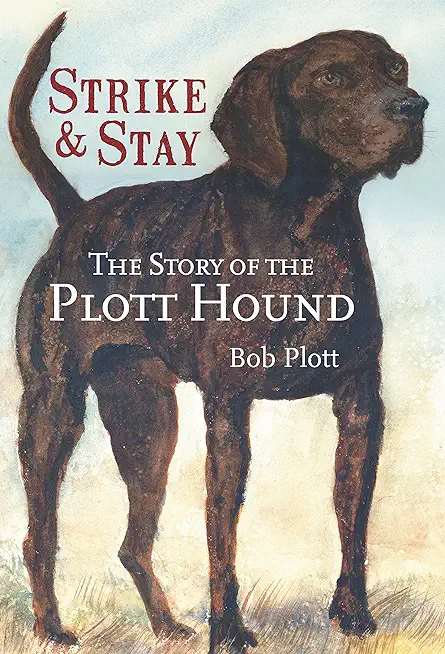 The Story of the Plott Hound: Strike & Stay
