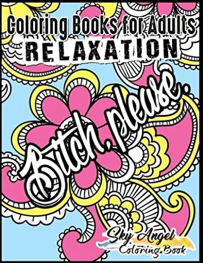 Coloring Books for Adults Relaxation: Swear word, Swearing and Sweary Designs: Swear Word Coloring Book Patterns For Relaxation, Fun, Release Your Ang