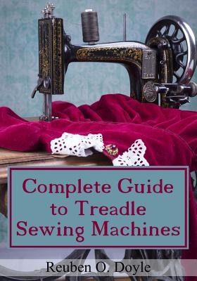 Complete Guide To Treadle Sewing Machines