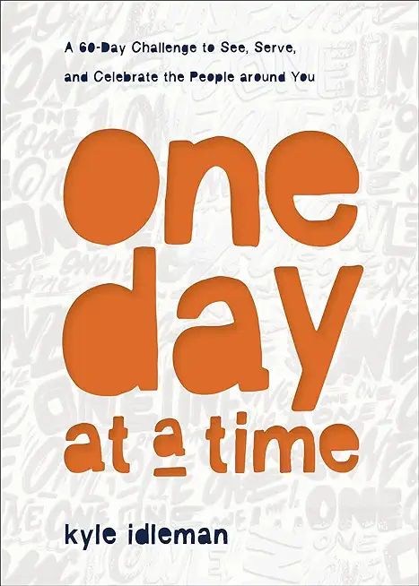 One Day at a Time: A 60-Day Challenge to See, Serve, and Celebrate the People Around You