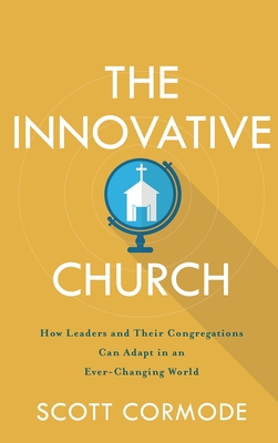 Innovative Church: How Leaders and Their Congregations Can Adapt in an Ever-Changing World