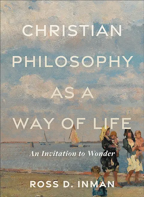 Christian Philosophy as a Way of Life: An Invitation to Wonder