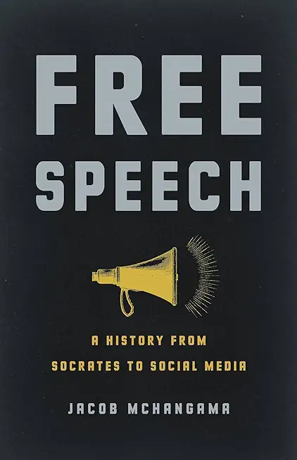 Free Speech: A History from Socrates to Social Media