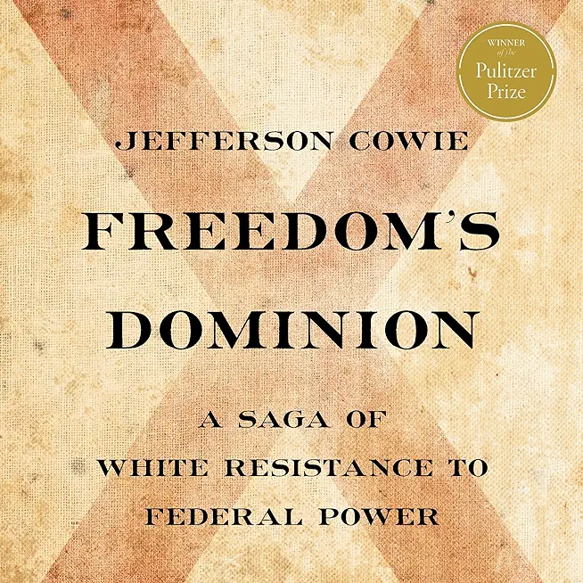 Freedom's Dominion (Winner of the Pulitzer Prize): A Saga of White Resistance to Federal Power