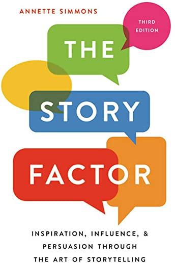 The Story Factor: Inspiration, Influence, and Persuasion Through the Art of Storytelling