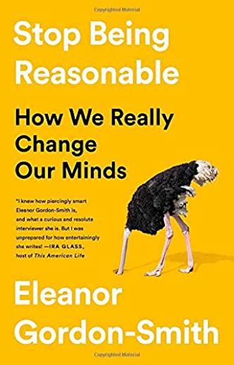 Stop Being Reasonable: How We Really Change Our Minds