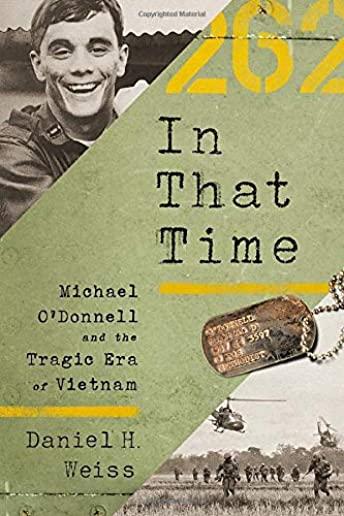 In That Time: Michael O'Donnell and the Tragic Era of Vietnam