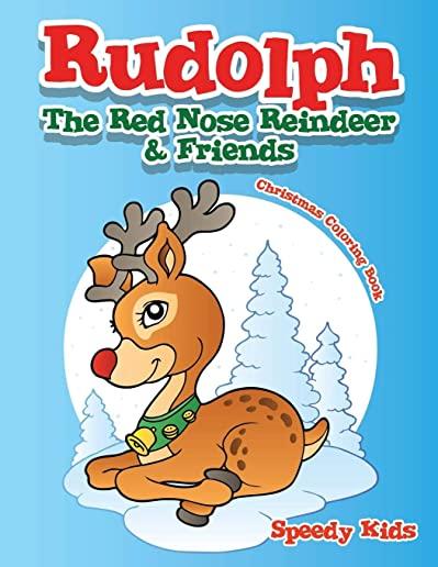 Rudolph The Red Nose Reindeer & Friends Christmas Coloring Book