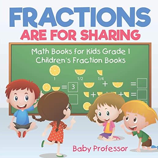 Fractions are for Sharing - Math Books for Kids Grade 1 - Children's Fraction Books