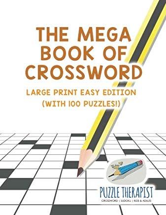 The Mega Book of Crossword - Large Print Easy Edition (with 100 puzzles!)