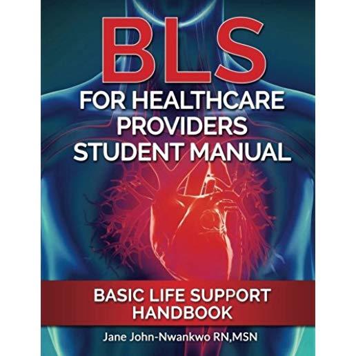 BLS For Healthcare Providers Student Manual: Basic Life Support Handbook