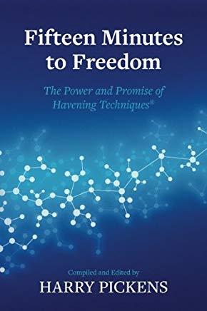 Fifteen Minutes to Freedom: The Power and Promise of Havening Techniques