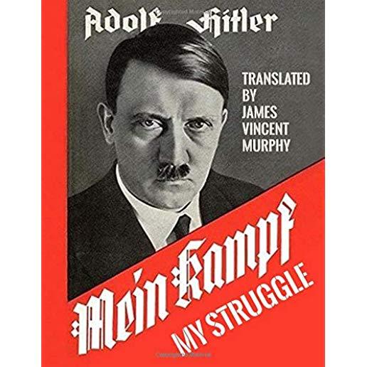 Mein Kampf - My Struggle: Two Volumes in One