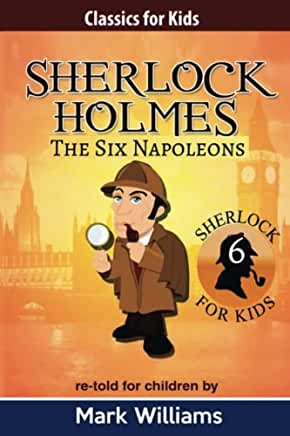 Sherlock Holmes re-told for children: The Six Napoleons: American English Edition