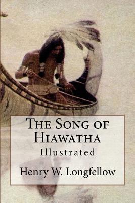 The Song of Hiawatha: Illustrated